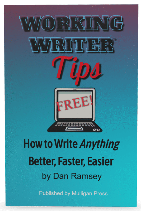 Working Writer Tips: How to Write Anything Better, Faster, Easier!